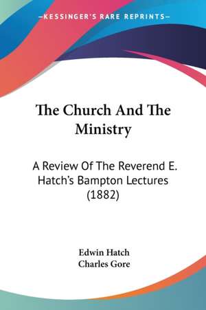 The Church And The Ministry de Edwin Hatch