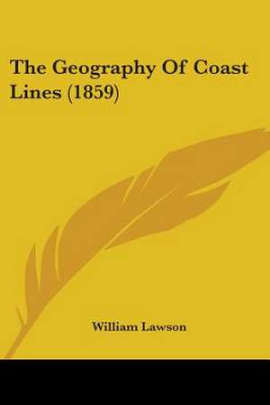 The Geography Of Coast Lines (1859) de William Lawson