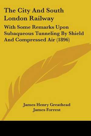 The City And South London Railway de James Henry Greathead