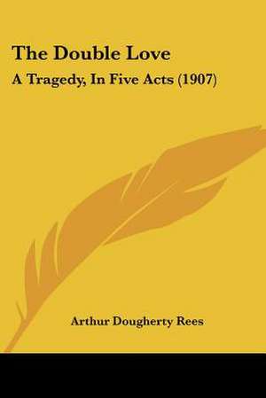 The Double Love de Arthur Dougherty Rees