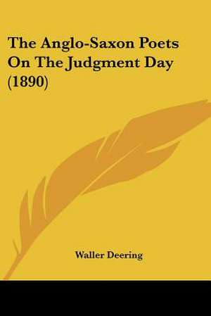 The Anglo-Saxon Poets On The Judgment Day (1890) de Waller Deering