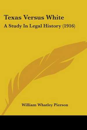 Texas Versus White de William Whatley Pierson