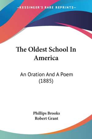 The Oldest School In America de Phillips Brooks