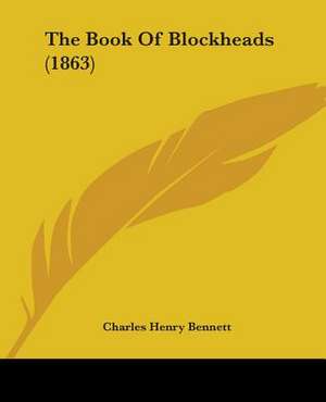 The Book Of Blockheads (1863) de Charles Henry Bennett