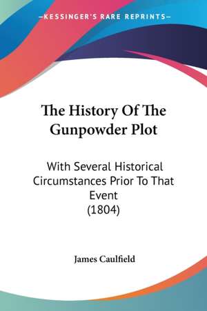 The History Of The Gunpowder Plot de James Caulfield