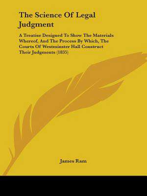 The Science Of Legal Judgment de James Ram