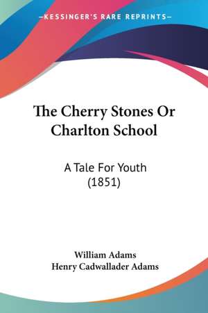 The Cherry Stones Or Charlton School de William Adams