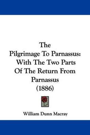 The Pilgrimage To Parnassus de William Dunn Macray