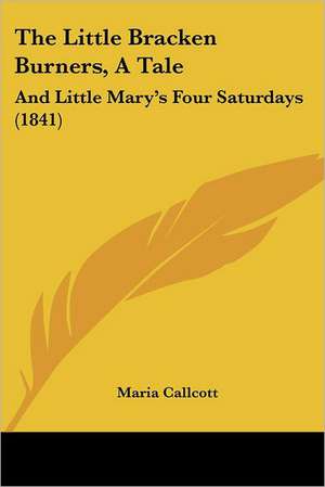 The Little Bracken Burners, A Tale de Maria Callcott