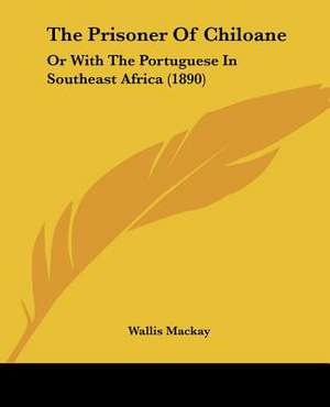 The Prisoner Of Chiloane de Wallis Mackay