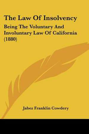 The Law Of Insolvency de Jabez Franklin Cowdery