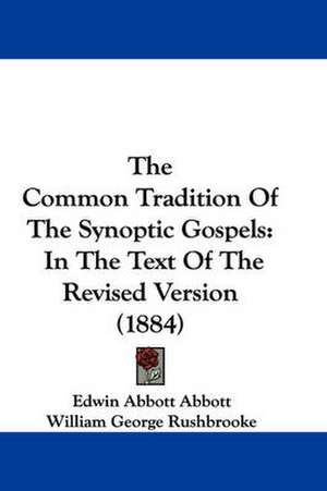 The Common Tradition Of The Synoptic Gospels de Edwin Abbott Abbott