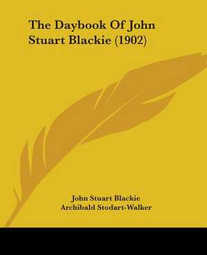 The Daybook Of John Stuart Blackie (1902) de John Stuart Blackie