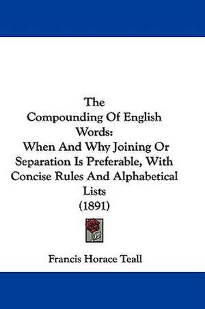 The Compounding Of English Words de Francis Horace Teall