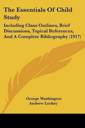 The Essentials Of Child Study de George Washington Andrew Luckey