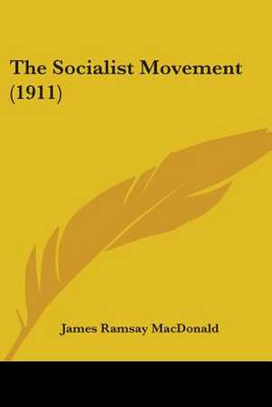 The Socialist Movement (1911) de James Ramsay Macdonald