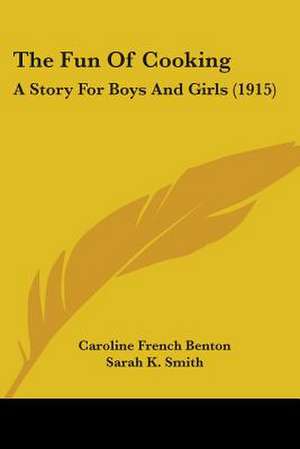 The Fun Of Cooking de Caroline French Benton