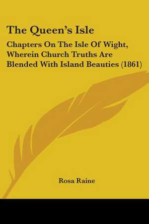 The Queen's Isle de Rosa Raine