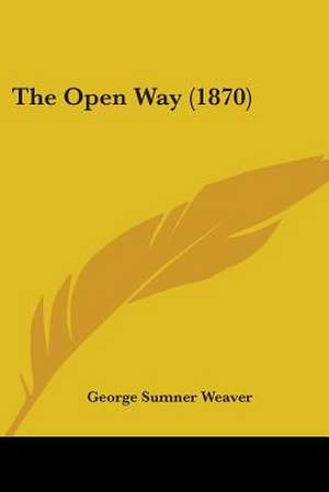 The Open Way (1870) de George Sumner Weaver