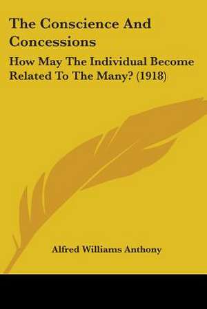 The Conscience And Concessions de Alfred Williams Anthony