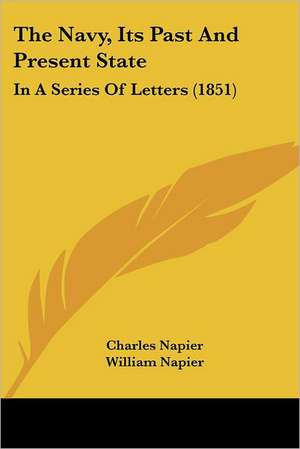 The Navy, Its Past And Present State de Charles Napier