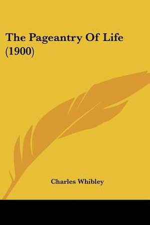 The Pageantry Of Life (1900) de Charles Whibley