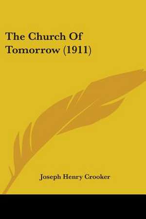 The Church Of Tomorrow (1911) de Joseph Henry Crooker