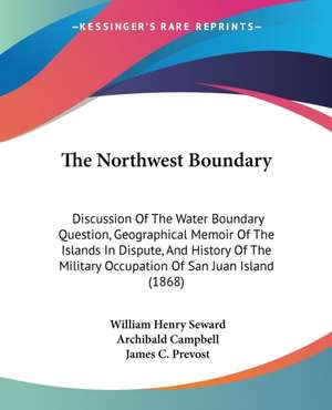 The Northwest Boundary de William Henry Seward