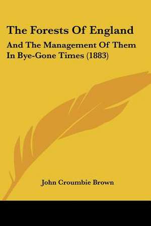 The Forests Of England de John Croumbie Brown