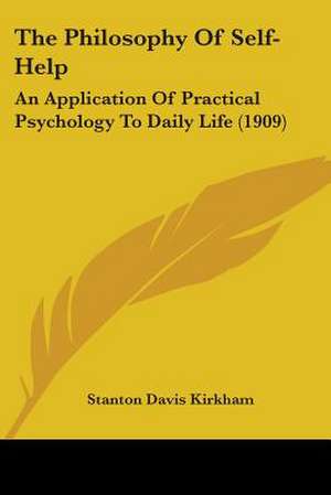 The Philosophy Of Self-Help de Stanton Davis Kirkham