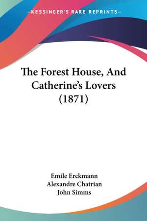 The Forest House, And Catherine's Lovers (1871) de Emile Erckmann