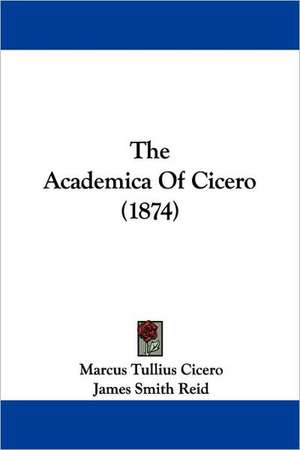 The Academica Of Cicero (1874) de Marcus Tullius Cicero