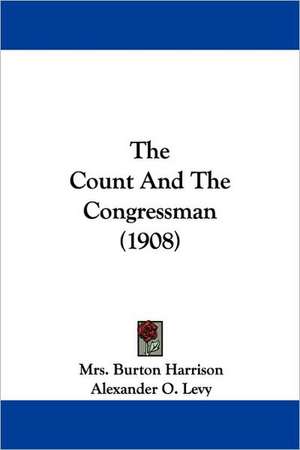 The Count And The Congressman (1908) de Burton Harrison