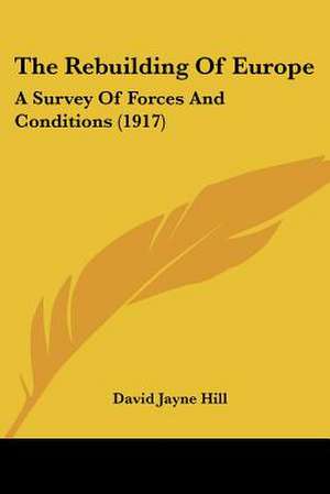 The Rebuilding Of Europe de David Jayne Hill