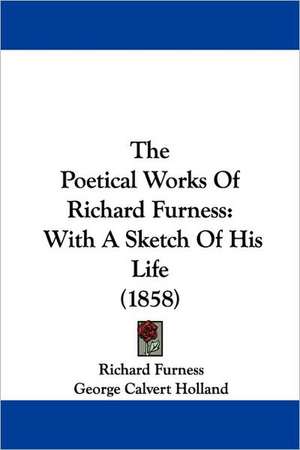 The Poetical Works Of Richard Furness de Richard Furness