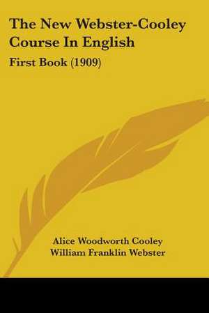 The New Webster-Cooley Course In English de Alice Woodworth Cooley