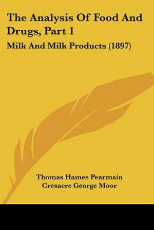 The Analysis Of Food And Drugs, Part 1 de Thomas Hames Pearmain