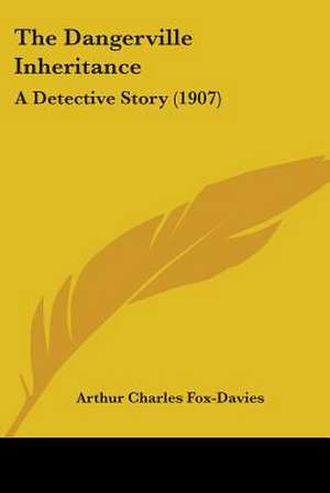 The Dangerville Inheritance de Arthur Charles Fox-Davies