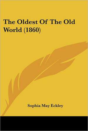 The Oldest Of The Old World (1860) de Sophia May Eckley