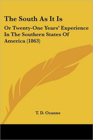 The South As It Is de T. D. Ozanne