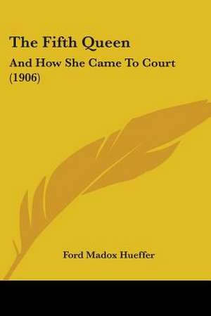 The Fifth Queen de Ford Madox Hueffer