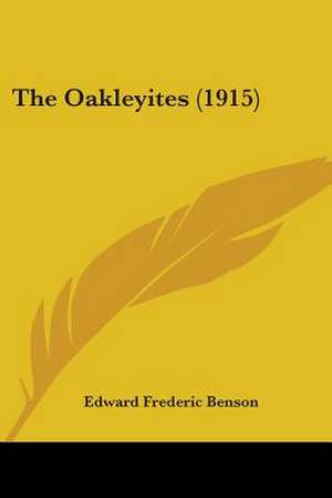 The Oakleyites (1915) de Edward Frederic Benson