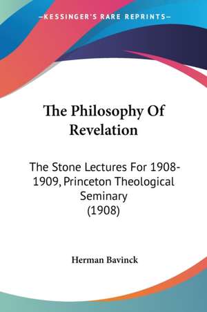 The Philosophy Of Revelation de Herman Bavinck