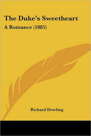 The Duke's Sweetheart de Richard Dowling