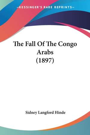 The Fall Of The Congo Arabs (1897) de Sidney Langford Hinde