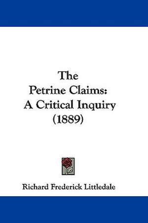 The Petrine Claims de Richard Frederick Littledale