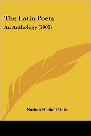 The Latin Poets de Nathan Haskell Dole