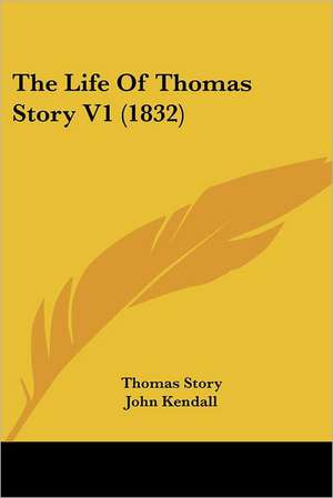 The Life Of Thomas Story V1 (1832) de Thomas Story