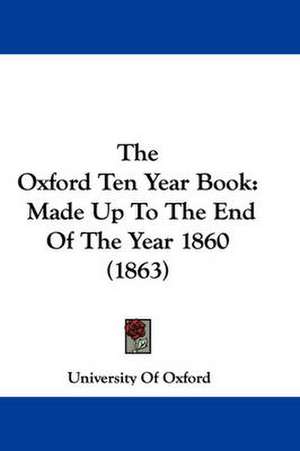 The Oxford Ten Year Book de University Of Oxford