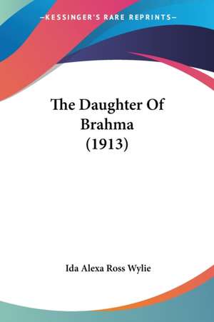 The Daughter Of Brahma (1913) de Ida Alexa Ross Wylie